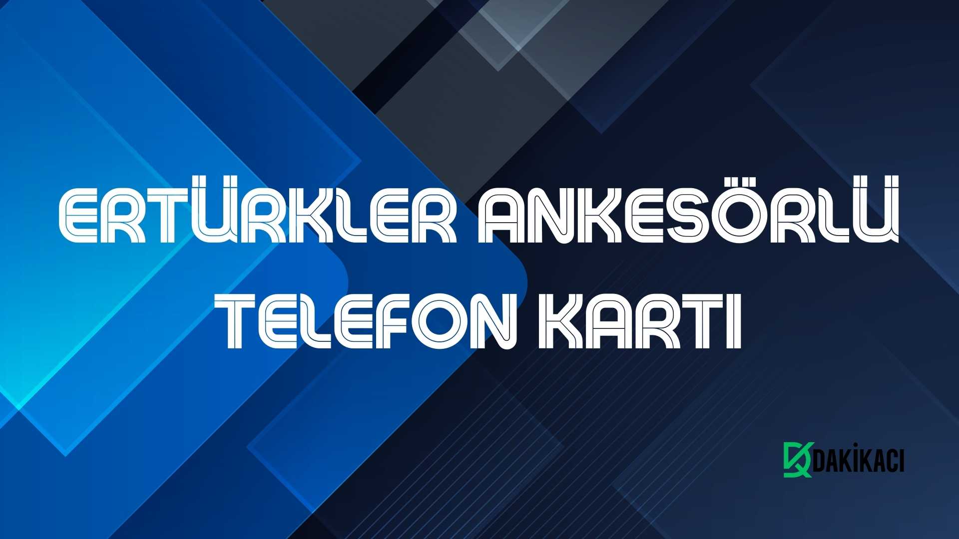 ERTÜRKLER ANKESÖRLÜ TELEFON KARTI